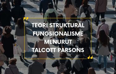 Teori Struktural Fungsionalisme Menurut Talcott Parsons