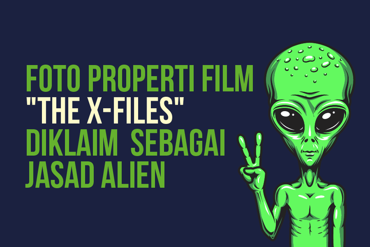 Foto Properti Film The X-Files Diklaim  sebagai Jasad Alien