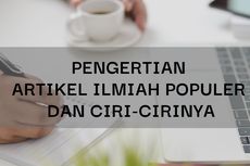 Pengertian Artikel Ilmiah Populer dan Ciri-cirinya