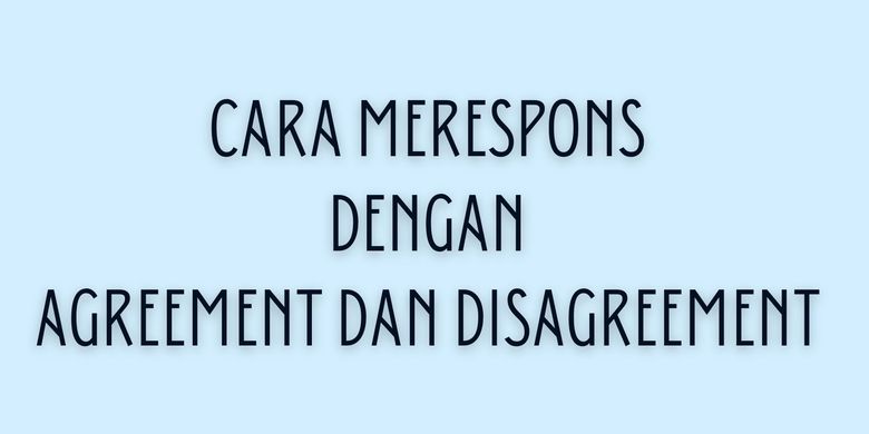 Cara Merespons Suggestion Dengan Agreement Dan Disagreement Halaman All Kompas Com