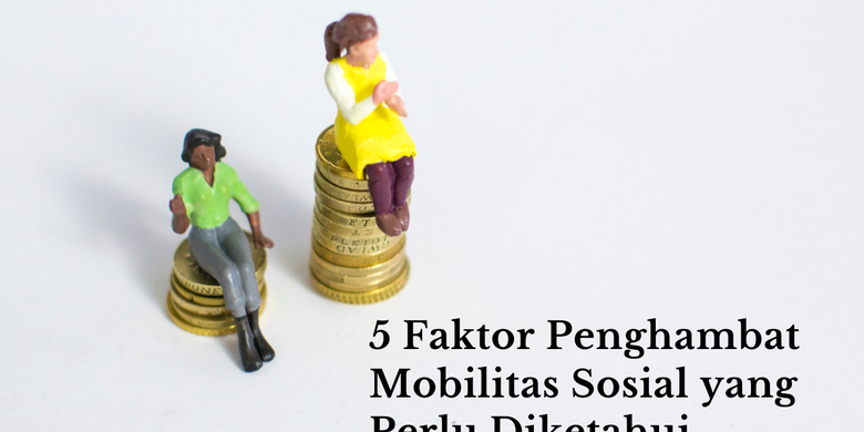 5 Faktor Penghambat Mobilitas Sosial Yang Perlu Diketahui 2751