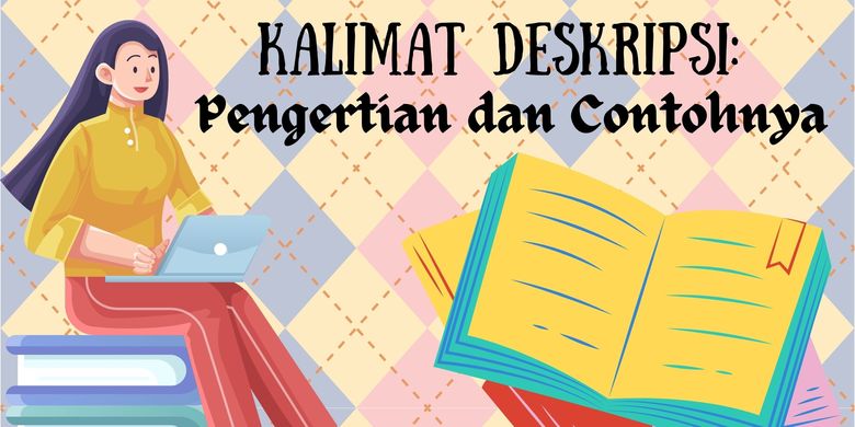 Kalimat Deskripsi: Pengertian Dan Contohnya