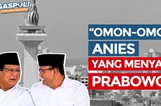 GASPOL! Hari Ini: "Omon-omon" Anies yang Menyakiti Prabowo