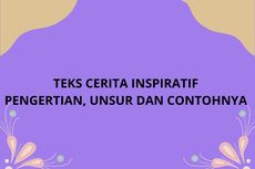  Teks Cerita Inspiratif: Pengertian, Unsur, dan Contohnya 