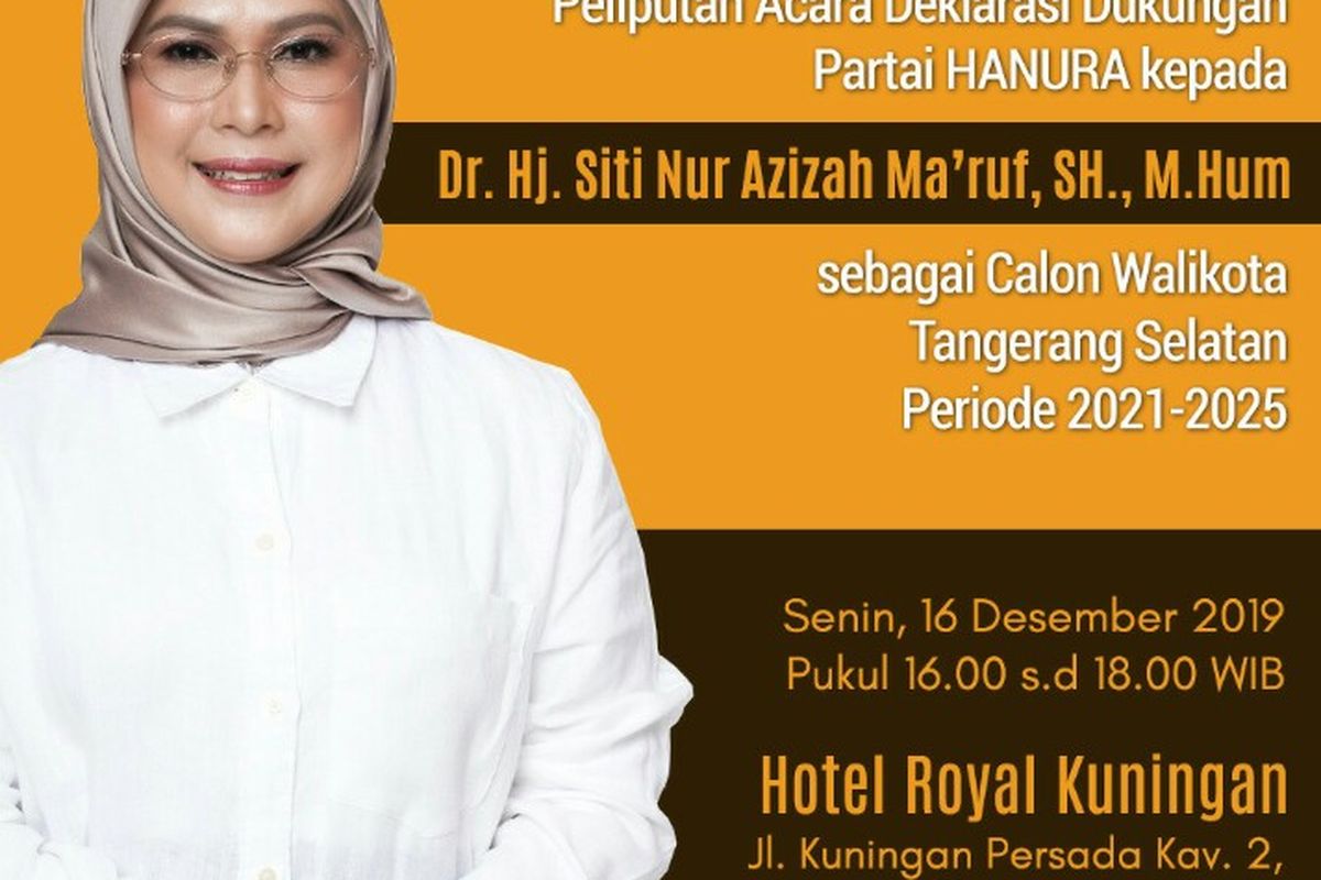 Poster undangan deklarasi dukungan Partai Hanura kepada putri Wakil Presiden RI Maruf Amin,  Siti Nur Aziah untuk menjadi calon wali kota Tangerang Selatan di Pilkada 2020 mendatang, beredar luas. 