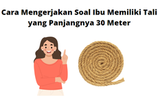 Cara Mengerjakan Soal Ibu Memiliki Tali yang Panjangnya 30 Meter