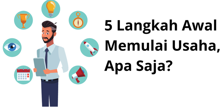 5 Langkah Awal Memulai Usaha, Apa Saja?