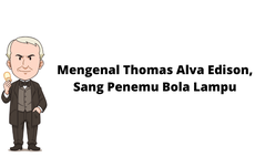 Mengenal Thomas Alva Edison, Sang Penemu Bola Lampu