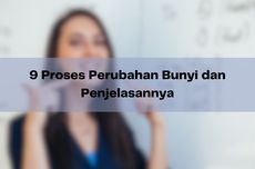 9 Proses Perubahan Bunyi dan Penjelasannya