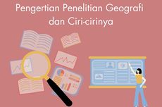 Pengertian Penelitian Geografi dan Ciri-cirinya