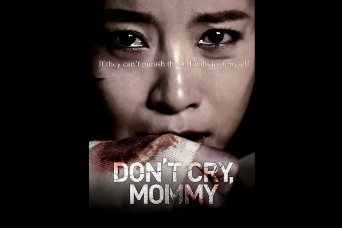 Don't Cry Mommy Full Movie Eng Sub Sinopsis Don't Cry Mommy, Ketidakadilan Berujung Pembalasan Dendam