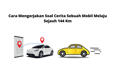 Cara Mengerjakan Soal Cerita Sebuah Mobil Melaju Sejauh 144 Km