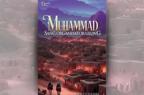 Kepiawaian Nabi Muhammad sebagai Organisator Ulung