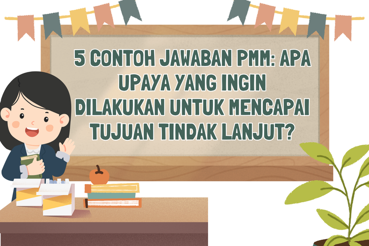 5 Contoh Jawaban PMM: Apa Upaya yang Ingin Dilakukan untuk Mencapai Tujuan Tindak Lanjut?