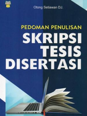 Buku Pedoman Penulisan Skripsi, Tesis, Disertasi