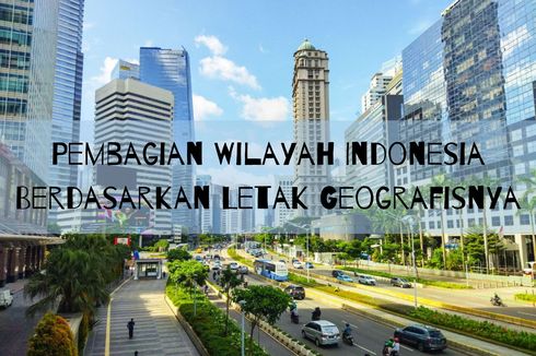Pembagian Wilayah Indonesia Berdasarkan Letak Geografisnya