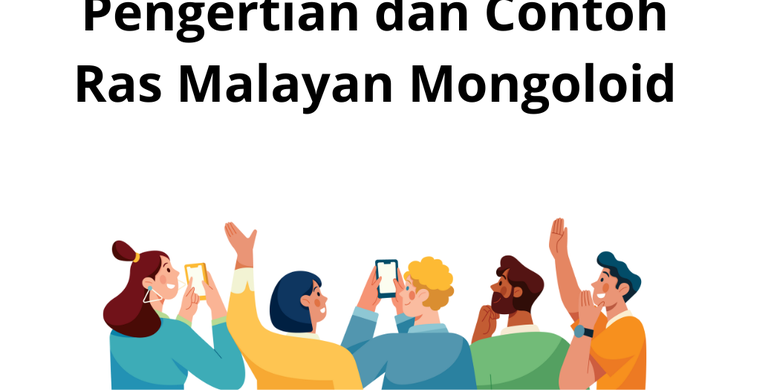 Pengertian dan Contoh Ras Malayan Mongoloid