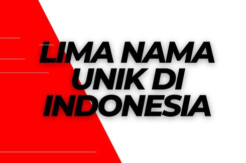 5 Nama Unik di Indonesia, Ada Susah Senang dan Selamat Idul Fitri 