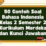 50 Contoh Soal Bahasa Indonesia Kelas 2 Semester 2 Kurikulum Merdeka dan Kunci Jawaban