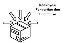 Konsinyasi: Pengertian dan Contohnya