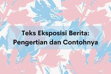 Teks Eksposisi Berita: Pengertian dan Contohnya