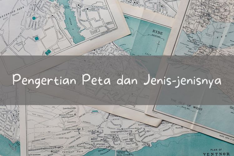 Ilustrasi peta, pengertian peta, dna jenis peta