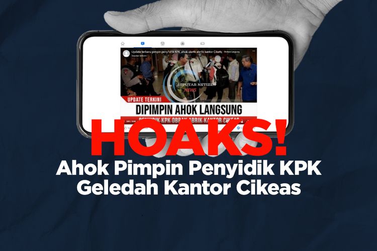 INFOGRAFIK: Hoaks! Ahok Pimpin Penyidik KPK Geledah Kantor Cikeas