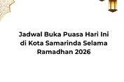 Jadwal Buka Puasa Hari Ini di Kota Samarinda Selama Ramadhan 2026