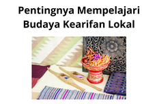 Pentingnya Mempelajari Budaya Kearifan Lokal