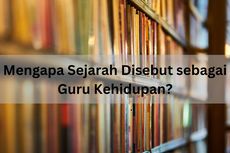 Mengapa Sejarah Disebut sebagai Guru Kehidupan?