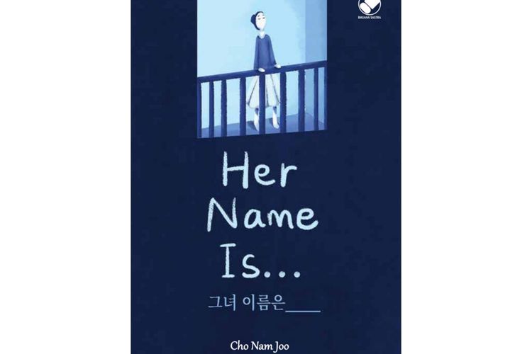 Buku Her Name Is karya Cho Nam Joo menceritakan kisah para perempuan yang mendapat kekerasan seksual dan ketidakadilan selama menjadi perempuan. 