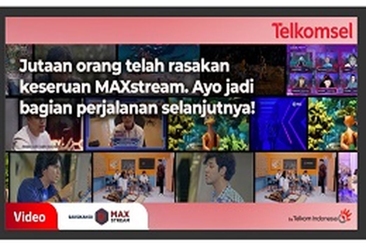 Layanan MAXstream sudah dinikmati jutaan orang di Indonesia. 