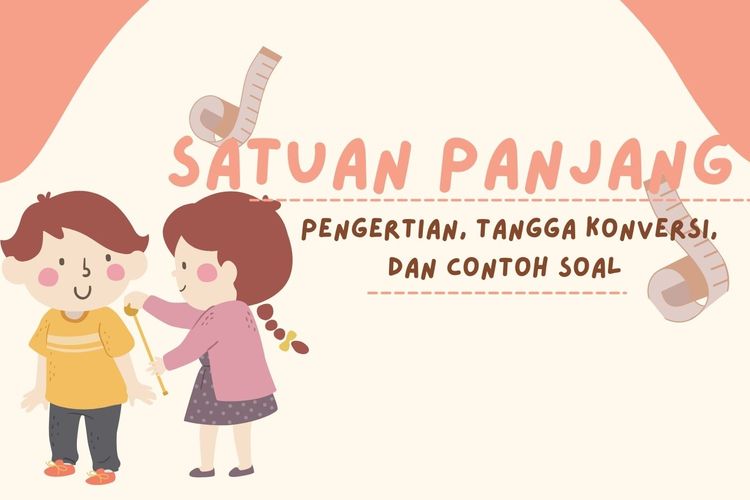 Satuan Panjang: Pengertian, Tangga Konversi, dan Contoh Soal 