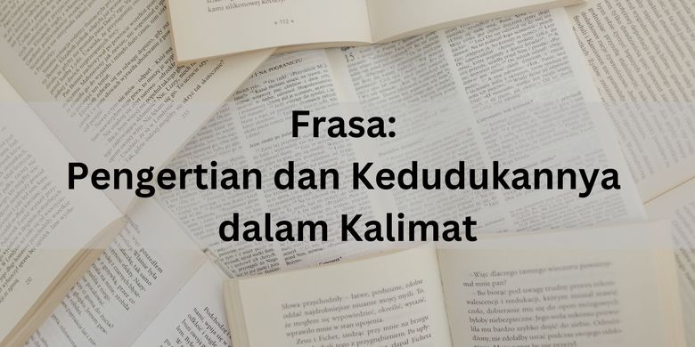 Frasa: Pengertian Dan Kedudukannya Dalam Kalimat