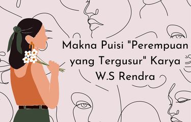 Secara garis besar, makna puisi Perempuan yang Tergusur karya W.S Rendra adalah soal penderitaan dan lika-liku kehidupan perempuan yang tergusur.
