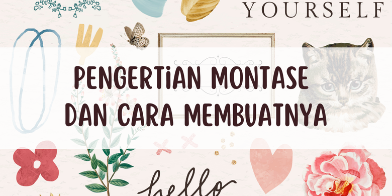 Pengertian Montase Dan Cara Membuatnya