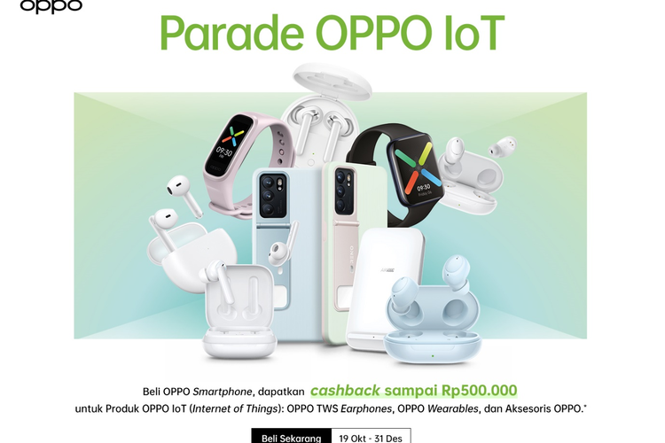 Pada promo Parade Oppo IoT, kamu berkesempatan mendapatkan cashback spesial sebesar Rp 500.000 untuk pembelian produk bundling smartphone Oppo dengan produk IoT Oppo, yaitu Oppo Watch 41 mm dan 46 mm.