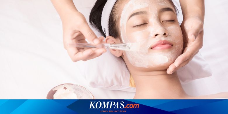 Kenali 5 Jenis Masker Wajah Dan Kegunaannya Halaman All Kompas Com