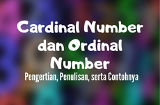 Cardinal Number dan Ordinal Number: Pengertian, Penulisan, serta Contohnya