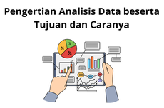 Pengertian Analisis Data beserta Tujuan dan Caranya