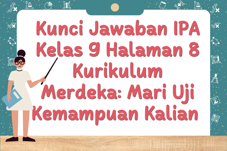 Kunci Jawaban IPA Kelas 9 Halaman 8 Kurikulum Merdeka: Mari Uji Kemampuan Kalian 