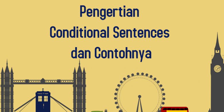 Pengertian Conditional Sentences Dan Contohnya Halaman All Kompas Com