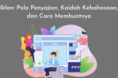 Iklan: Pola Penyajian, Kaidah Kebahasaan, dan Cara Membuatnya