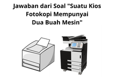 Jawaban dari Soal "Suatu Kios Fotokopi Mempunyai Dua Buah Mesin"