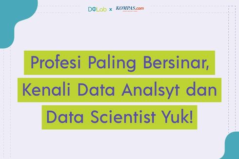 Jadi Profesi Paling Bersinar 2025, Apa Itu Data Scientist dan Data Analyst?