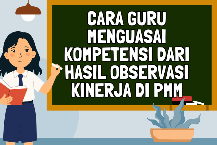 Cara Guru Menguasai Kompetensi dari Hasil Observasi Kinerja di PMM