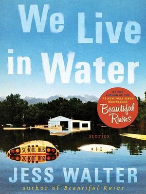 We Live in Water - Jess Walter