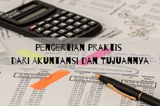 Pengertian Praktis dari Akuntansi dan Tujuannya