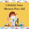 5 Definisi Sains Menurut Para Ahli