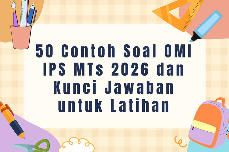 50 Contoh Soal OMI IPS MTs 2026 dan Kunci Jawaban untuk Latihan